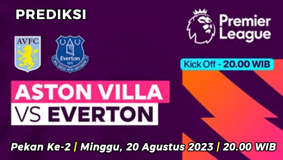 Prediksi Aston Villa vs Everton pada Pekan ke-2 Liga Inggris 2023-2024